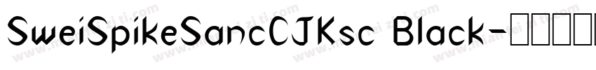 SweiSpikeSancCJKsc Black字体转换